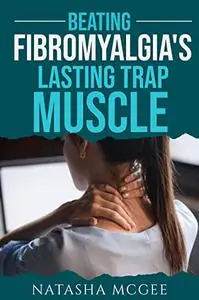 Beating Fibromyalgia's Lasting Trap Muscle