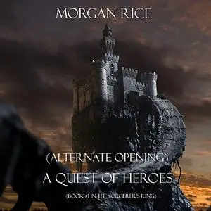 «A Quest of Heroes: Book #1 in the Sorcerer's Ring (Alternative Opening)» by Morgan Rice