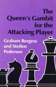 The Queen's Gambit for the Attacking Player by Graham Burgess