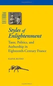 Styles of Enlightenment : taste, politics and authorship in eighteenth-century France