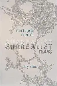 Gertrude Stein's Surrealist Years