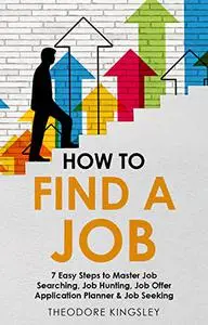 How to Find a Job: 7 Easy Steps to Master Job Searching