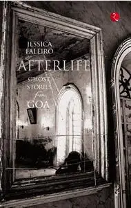 Afterlife: Ghost Stories from Goa