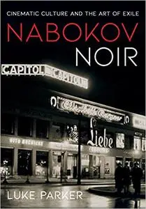 Nabokov Noir: Cinematic Culture and the Art of Exile