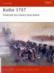 Kolin 1757: Frederick the Great's First Defeat (Osprey Campaign 91) (Repost)