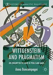 Wittgenstein and Pragmatism: On Certainty in the Light of Peirce and James (Repost)