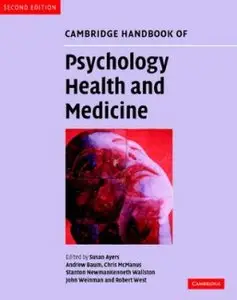 Cambridge Handbook of Psychology, Health and Medicine, (2nd Edition) (Repost)