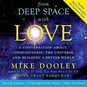 From Deep Space with Love: A Conversation About Consciousness, the Universe, and Building a Better World [Audiobook]