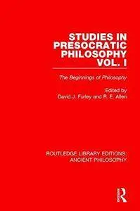 Studies in Presocratic Philosophy Volume 1: The Beginnings of Philosophy