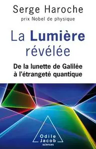 Serge Haroche, "La Lumière révélée: De la lunette de Galilée à l'étrangeté quantique"