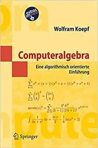 Computeralgebra: Eine algorithmisch orientierte Einführung