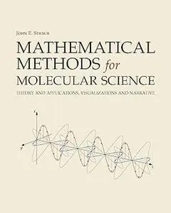 Mathematical Methods for Molecular Science: Theory and Applications, Visualizations and Narrative