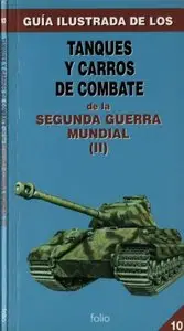 Tanques y Carros de Combate de la Segunda Guerra Mundial (II) (Guia Ilustrada 10)