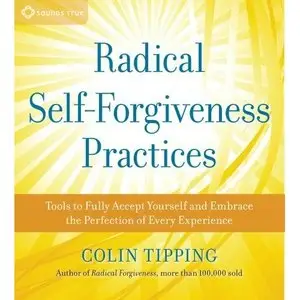 Colin Tipping - "Radical Self-Forgiveness Practices"