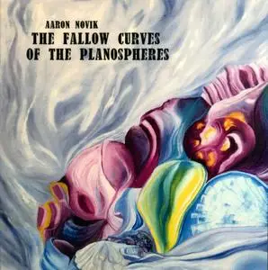 Aaron Novik - The Fallow Curves Of The Planospheres (2019)