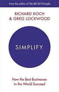 Simplify: How the Best Businesses in the World Succeed