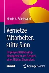 Vernetze Mitarbeiter, stifte Sinn: Employee Relationship Management am Beispiel eines Hidden Champions (Repost)