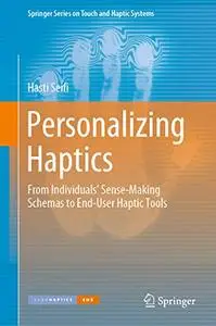 Personalizing Haptics: From Individuals' Sense-Making Schemas to End-User Haptic Tools (Repost)