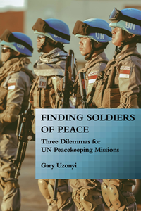 Finding Soldiers of Peace : Three Dilemmas for UN Peacekeeping Missions