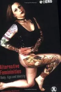 Alternative Femininities: Body, Age and Identity (Dress, Body, Culture)