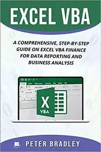 EXCEL VBA: A Comprehensive, Step-By-Step Guide On Excel VBA Finance For Data Reporting And Business Analysis