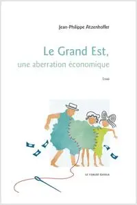 Jean-Philippe Atzenhoffer, "Le Grand Est, une aberration économique"