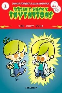 «Brian's Wacky Inventions #1: The Copy Cola» by Thomas Schrøder