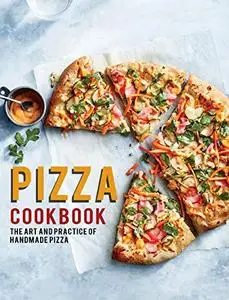 Pizza Cookbook: The Art And Practice Of Handmade Pizza