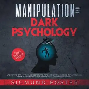 Manipulation and Dark Psychology: Understand Dark Psychology Secrets and Read Body Language Identify a Narcissist [Audiobook]