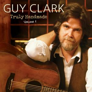 Guy Clark - Truly Handmade, Vol. 1 (2024) [Official Digital Download]
