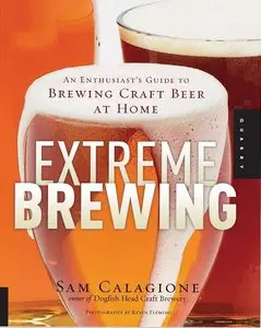 Extreme Brewing: An Enthusiast's Guide to Brewing Craft Beer at Home (Repost)