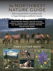 The Northwest Nature Guide: Where to Go and What to See Month by Month in Oregon, Washington, and British Columbia (Repost)