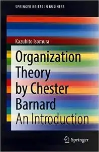 Organization Theory by Chester Barnard: An Introduction