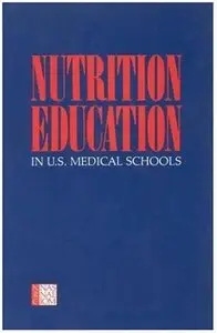 Nutrition Education in U.S. Medical Schools by Committee on Nutrition in Medical Education