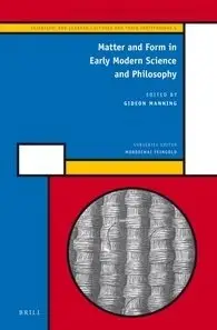 Matter and Form in Early Modern Science and Philosophy (repost)