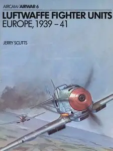 Luftwaffe Fighter Units: Europe 1939-1941 (Osprey Aircam/Airwar №6) (repost)