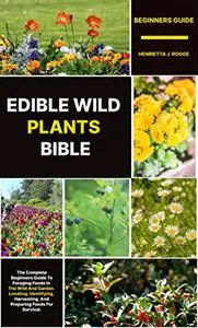 Edible wild plants bible