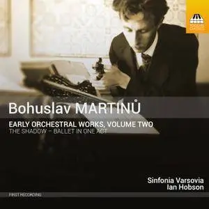 Sinfonia Varsovia & Ian Hobson - Martinů: Early Orchestral Works, Vol. 2 (2016) [Official Digital Download]