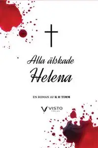 «Alla älskade Helena» by K H Timm