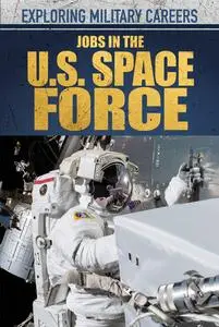 Jobs in the U.S. Space Force (Exploring Military Careers)
