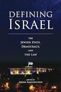 Defining Israel: The Jewish State, Democracy, and the Law