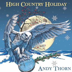 Andy Thorn - High Country Holiday (2023) [Official Digital Download]