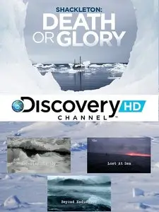 Discovery Channel - Shackleton: Death or Glory (2013)