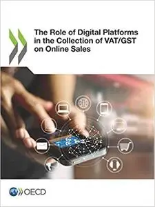 The Role of Digital Platforms in the Collection of VAT/GST on Online Sales