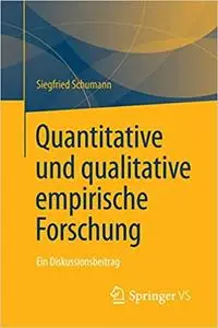 Quantitative und qualitative empirische Forschung: Ein Diskussionsbeitrag (Repost)