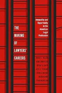 The Making of Lawyers' Careers: Inequality and Opportunity in the American Legal Profession