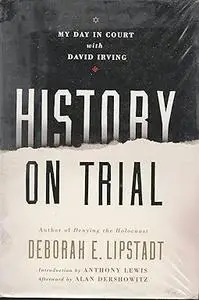 History on Trial: My Day in Court with David Irving