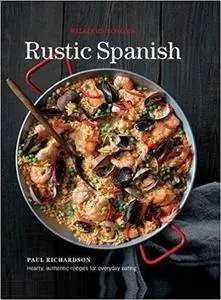 Rustic Spanish: Simple, Authentic Recipes for Everyday Cooking