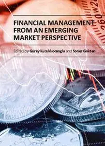 "Financial Management from an Emerging Market Perspective" ed. by Guray Kucukkocaoglu and Soner Gokten