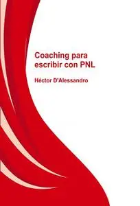 «Coaching para escribir con PNL» by Hector Dalessandro